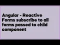Angular - Reactive Forms subscribe to all forms passed to child component 1 answer