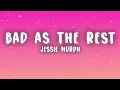 Jessie Murph - Bad As The Rest (Lyrics)