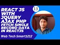 Reactjs with Jquery Ajax PHP Full Course Single Record Fetch in Reactjs Web Tech Smart1212 Channel