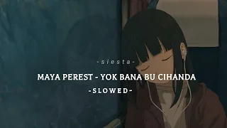 Maya Perest Yok Bana Bu Cihanda Slowed Reverb 
