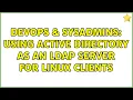 DevOps SysAdmins Using Active Directory as an LDAP server for Linux clients 5 Solutions