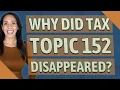 Why did Tax Topic 152 disappeared