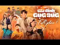Download Lagu GIA ĐÌNH CỤC SÚC - FULL Phần 1 | Võ Tấn Phát, Minh Dự, Đại Nghĩa, Ngọc Phước, Ngọc Hoa, BB Trần