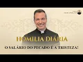 Lagu O salário do pecado é a tristeza! (Pe. Overland - Homilia - 17/01/2026)