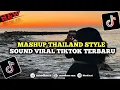 Download Lagu DJ MASHUP THAILAND STYLE DJ CAMPURAN VIRAL TIKTOK TERBARU 2025