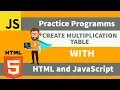 JAVASCRIPT PRACTICE PROGRAMM CREATE ANY MULTIPLICATION TABLE WITH HTML AND JAVASCRIPT