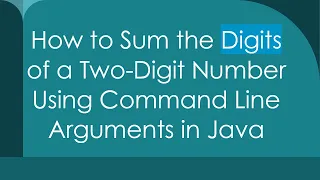 How to Sum the Digits of a Two-Digit Number Using Command Line Arguments in Java