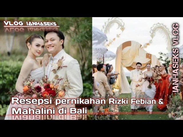 Download MP3 Meriahnya Resepsi Pernikahan Rizky Febian dan Mahalini di Bali@ianhaseks