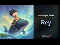 Meaning of boy name Rey - Name History Origin and Popularity