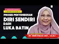 Lagu PROSES PENYEMBUHAN DIRI SENDIRI DARI LUKA BATIN - dr. Aisah Dahlan, CMHt., CM.NLP.