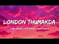 Lagu London Thumakda Lyrics  🎶 | Labh Janjua, Sonu Kakkar, Neha Kakkar | Tu Ghanti Big Bang Di 🔥