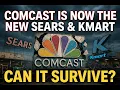Comcast is Now The New Sears Can It Survive