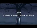 Download Lagu Orion -  「Kenshi Yonezu」【Marie☆FD】 - Lyrics