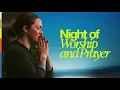 Night of Worship Prayer Just Say the Word