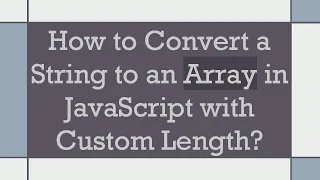 How to Convert a String to an Array in JavaScript with Custom Length