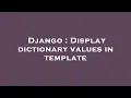 Django Display dictionary values in template