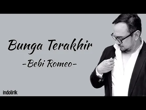 Download MP3 Bebi Romeo - Bunga Terakhir | Lirik Lagu