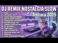 Lagu DJ Remix Nostalgia Slow 2025 — Full Bass Santai | Tenda Biru, Teluk Bayur, Hujan di Malam Minggu