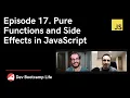 Episode 17 Pure Functions and Side Effects in JavaScript