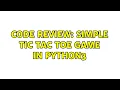 Code Review Simple Tic Tac Toe Game in Python3