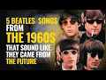 Lagu 5 Beatles Songs from the 1960s That Sound Like They Came from the Future