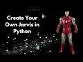 How To Create Jarvis Program in Python Create Jarvis in 9 minutes