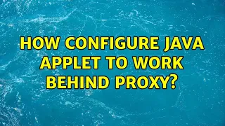 Ubuntu How configure Java applet to work behind proxy 3 Solutions