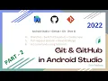 How to use Git and GitHub in Android Studio - Part 2 2022
