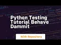 Python testing tutorial behave dammit