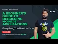 A Beginner s Guide to Debugging Node js Applications