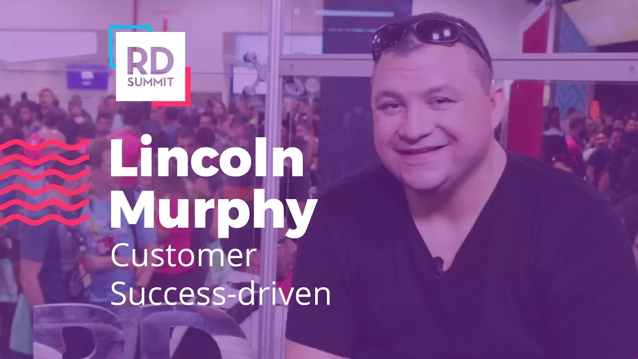 Qual a importância de ter uma área de Customer Success? por Lincoln Murphy | Studio RD Summit