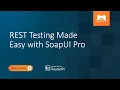 REST Testing Made Easy with SoapUI Pro