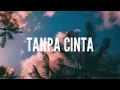 Yovie & Nuno - Tanpa Cinta (Lirik Video)