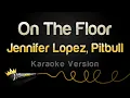 Download Lagu Jennifer Lopez, Pitbull - On The Floor (Karaoke Version)