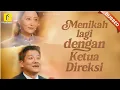 Download Lagu DRAMA CHINA Menikah Lagi Dengan Ketua Direksi - Full Episode Sub Indo