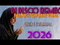 Lagu DISCO DJ TERBARU DAN TERPOPULER 2026 PALING VIRAL LAGU DAN MUSIK NYA BIKIN CANDU