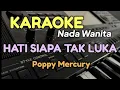 HATI SIAPA TAK LUKA / KARAOKE / POPPY MERCURY