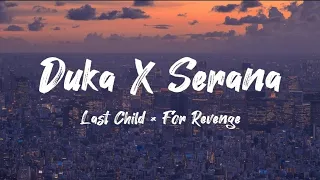 last child x for revenge duka x serana mashup lirik 