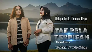 nelsya feat thomas arya tak rela terpisah official music video 