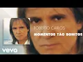 Download Lagu Roberto Carlos - Momentos Tão Bonitos (Áudio Oficial)