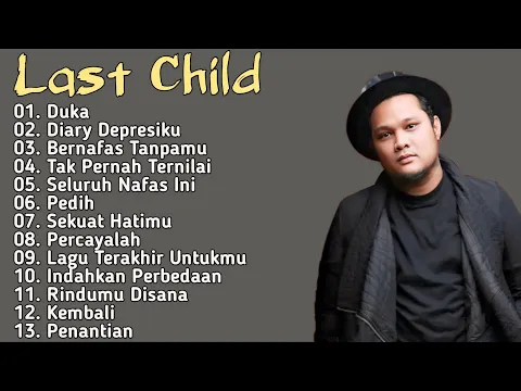 Download MP3 Last Child_Full Album Terbaik_Duka_Diary Depresiku_Bernafas Tanpamu