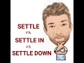 English Tutor Nick P Lesson 661 The Difference Between Settle Settle in and Settle down