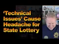 Technical Issues Cause Headache for State Lottery