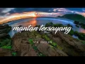 Via Vallen - Mantan tersayang lirik