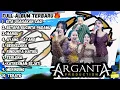 Download Lagu FULL ALBUM ARGANTA MUSIK Terbaru - Kita Usahakan Lagi-Betapa Kucinta Padamu-Mangu- Live Kebakkramat