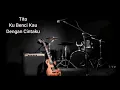 Download Lagu tito ku benci kau dengan cintaku karaoke