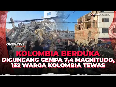 Breaking News! Kolombia Diguncang Gempa Dahsyat, 132 Warga Tewas