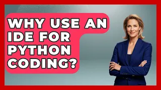 Why Use An IDE For Python Coding - Python Code School