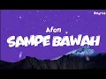 Lagu Afan - Sampe Bawah (Lyrics)