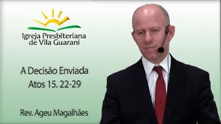 A Decisão Enviada - Atos 15. 22-29 | Rev. Ageu Magalhães